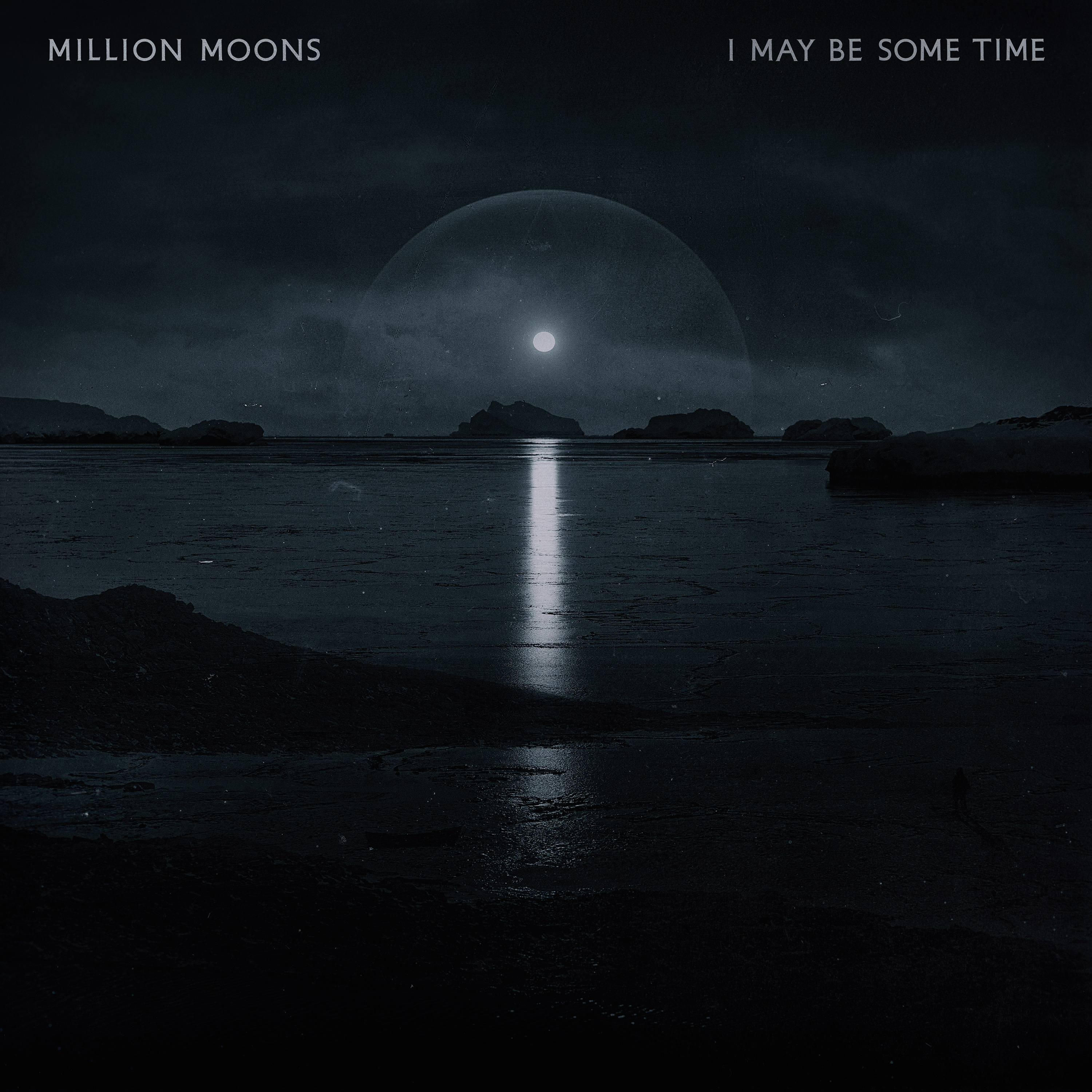 Album Artwork for “I May Be Some Time” by Million Moons.